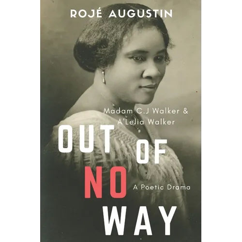 Out of No Way: Madam C.J. Walker and A'Lelia Walker A Poetic Drama - Paperback