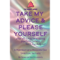 Take My Advice & Please Yourself: A Portrait of a Modern-Day Spiritual Initiate - Paperback