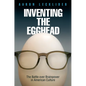 Inventing the Egghead: The Battle Over Brainpower in American Culture - Hardcover