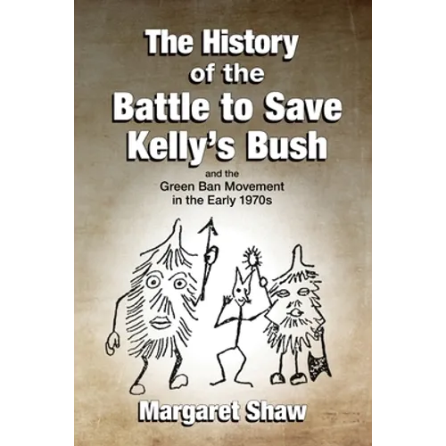 The History of the Battle to Save Kelly's Bush - Paperback