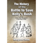 The History of the Battle to Save Kelly's Bush - Paperback