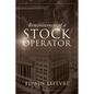 Reminiscences of a Stock Operator: A Classic Tale of Risk, Strategy, and the Psychology of Wall Street - Paperback