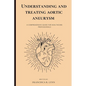Understanding and Treating Aortic Aneurysm: A Comprehensive Guide for Health Care Professionals - Paperback