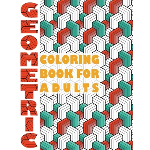 Geometric Coloring Book for Adults: Geometric Coloring Book for Adults - Paperback