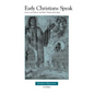 Early Christians Speak, Volume 1, 3rd Edition: Faith and Life in the First Three Centuries - Paperback