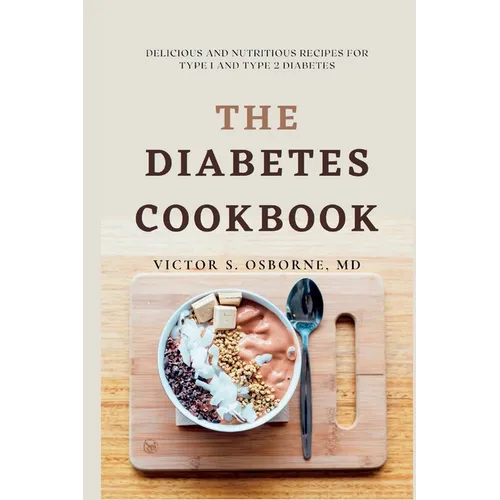 The Diabetes Cookbook: Delicious and Nutritious Recipes for Type 1 and Type 2 Diabetes - Paperback