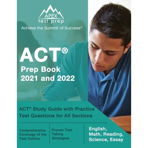 ACT Prep Book 2021 and 2022: ACT Study Guide with Practice Test Questions for All Sections [English, Math, Reading, Science, Essay] - Paperback