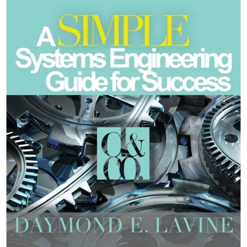 A SIMPLE Systems Engineering Guide for Success - Hardcover