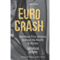 Euro Crash: How Asset Price Inflation Destroys the Wealth of Nations - Paperback