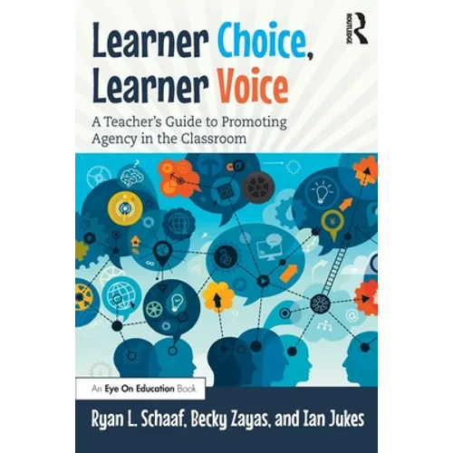 Learner Choice, Learner Voice: A Teacher's Guide to Promoting Agency in the Classroom - Paperback