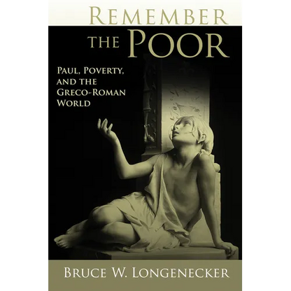 Remember the Poor: Paul, Poverty, and the Greco-Roman World - Paperback