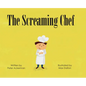 The Screaming Chef - Hardcover