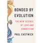Bonded by Evolution: The New Science of Love and Connection - Hardcover