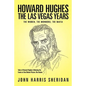 Howard Hughes: The Las Vegas Years the Women, the Mormons, the Mafia - Paperback