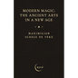 Modern Magic: The Ancient Arts in a New Age - Hardcover