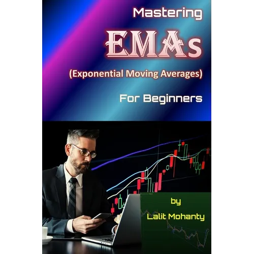 Mastering Exponential Moving Averages for beginners by Lalit Mohanty - Paperback