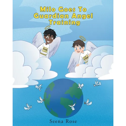 Milo Goes to Guardian Angel Training - Paperback