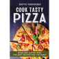 Cook Tasty Pizza: Vegan and Gluten-Free! the Best Recipes for the Family - Paperback