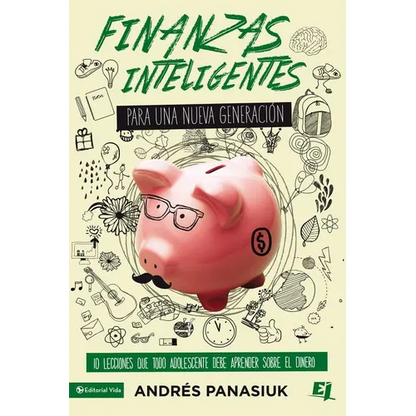 El Finanzas Inteligentes Para Una Nueva Generaci��n: 10 Lecciones Que Todo Adolescente Debe Aprender Sobre El Dinero - Paperback