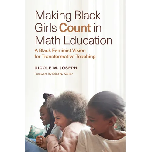 Making Black Girls Count in Math Education: A Black Feminist Vision for Transformative Teaching - Paperback