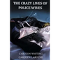 The Crazy Lives of Police Wives - Paperback