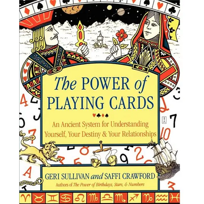 The Power of Playing Cards: An Ancient System for Understanding Yourself, Your Destiny, & Your Relationships - Paperback