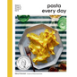 Pasta Every Day: Make It, Shape It, Sauce It, Eat It - Hardcover