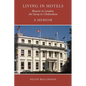Living in Hotels: Brown's in London, the Savoy in Cheltenham, a Memoir - Paperback