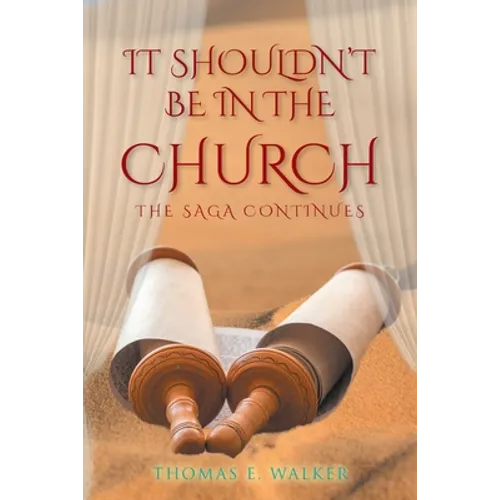 IT Shouldn't Be in the Church: The Saga Continues - Paperback