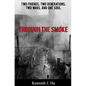 Through the Smoke: Two Friends, Two Generations, Two Wars, and One Soul - Paperback