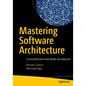 Mastering Software Architecture: A Comprehensive New Model and Approach - Paperback