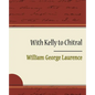 With Kelly to Chitral - Paperback