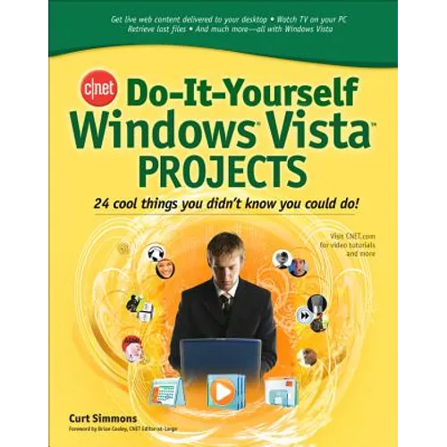 Cnet Do-It-Yourself Windows Vista Projects: 24 Cool Things You Didn't Know You Could Do! - Paperback