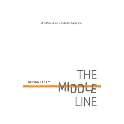 The Middle Line: A Different Way of Doing Business - Paperback