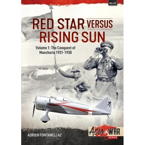 Red Star Versus Rising Sun: Volume 1 - The Conquest of Manchuria 1931-1938 - Paperback