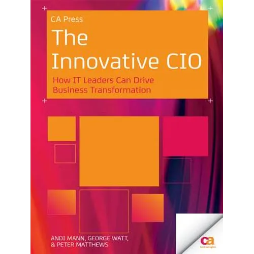 The Innovative CIO: How It Leaders Can Drive Business Transformation - Paperback