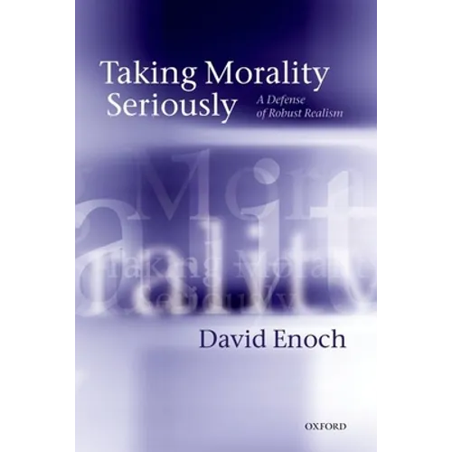 Taking Morality Seriously: A Defense of Robust Realism - Paperback