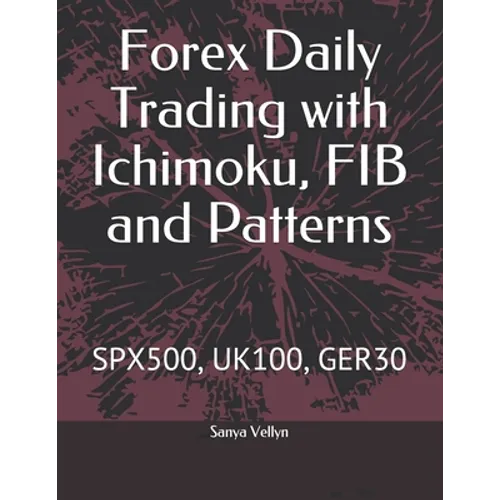 Forex Daily Trading with Ichimoku, FIB and Patterns: Spx500, Uk100, Ger30 - Paperback