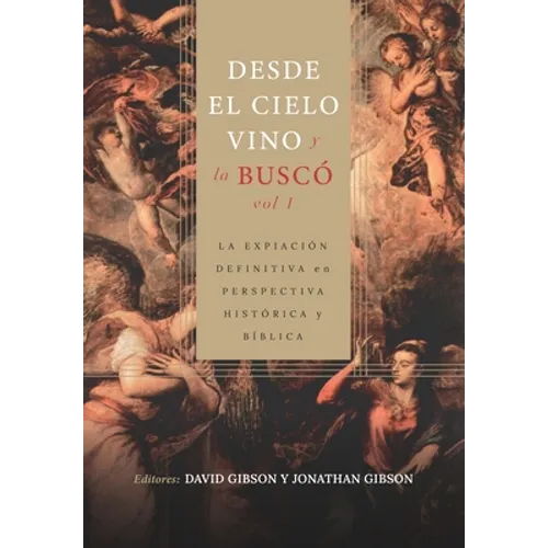 Desde el cielo vino y la busco - Vol. 1: La expiacion definitiva en perspectiva historica y biblica - Paperback