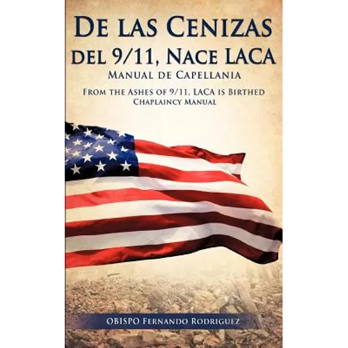 De las Cenizas de 9/11, Nace LACA Manual de Capellania - Paperback
