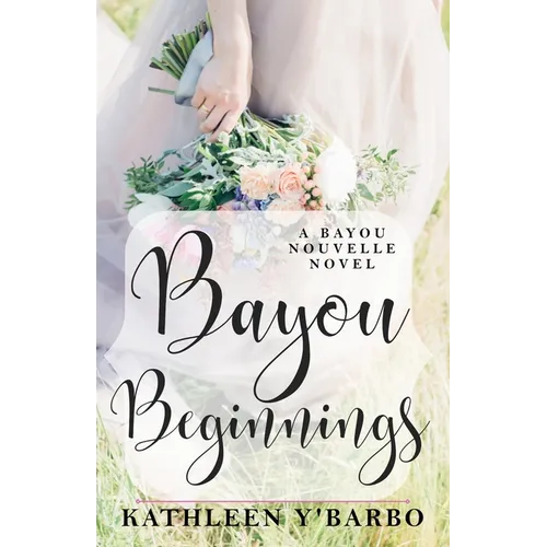 Bayou Beginnings: A Bayou Nouvelle Novel - Paperback