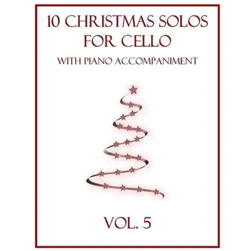 10 Christmas Solos for Cello with Piano Accompaniment: Vol. 5 - Paperback