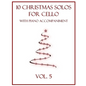 10 Christmas Solos for Cello with Piano Accompaniment: Vol. 5 - Paperback