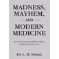 Madness, Mayhem, and Modern Medicine - Hardcover