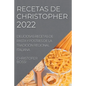 Recetas de Christopher 2022: Deliciosas Recetas de Pasta Y Postres de la Tradición Regional Italiana - Paperback