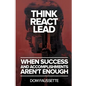 Think React Lead: When Success and Accomplishments Aren't Enough - Paperback