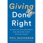 Giving Done Right: Effective Philanthropy and Making Every Dollar Count - Hardcover