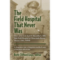 The Field Hospital That Never Was: Diary of Lt. Col. Karl D. Macmillan's, MD, 96th Field Hospital in China-India-Burma Theater 1945, WWII - Paperback