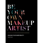 Be Your Own Makeup Artist: Unleash Your Inner Beauty - Hardcover