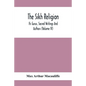 The Sikh Religion, Its Gurus, Sacred Writings And Authors (Volume Iv) - Paperback